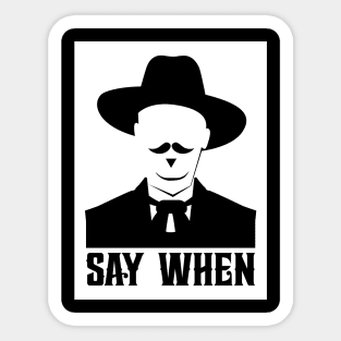 SAY WHEN Sticker